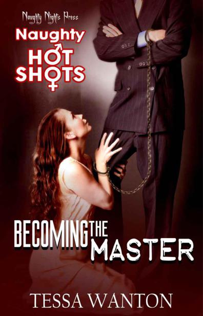 Naughty Hot Shots - Becoming The Master by Wanton, Tessa