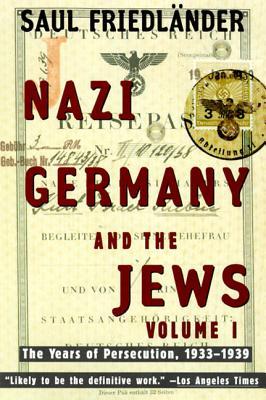 Nazi Germany and the Jews: The Years of Persecution, 1933-1939 (1998) by Saul Friedländer