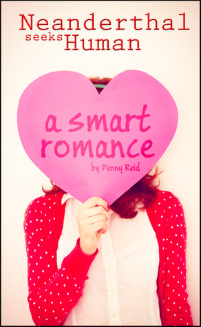 Neanderthal Seeks Human: A Smart Romance (2013) by Penny Reid