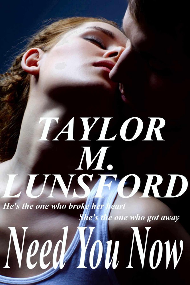 Need You Now (Love in Unknown) by Lunsford, Taylor M.