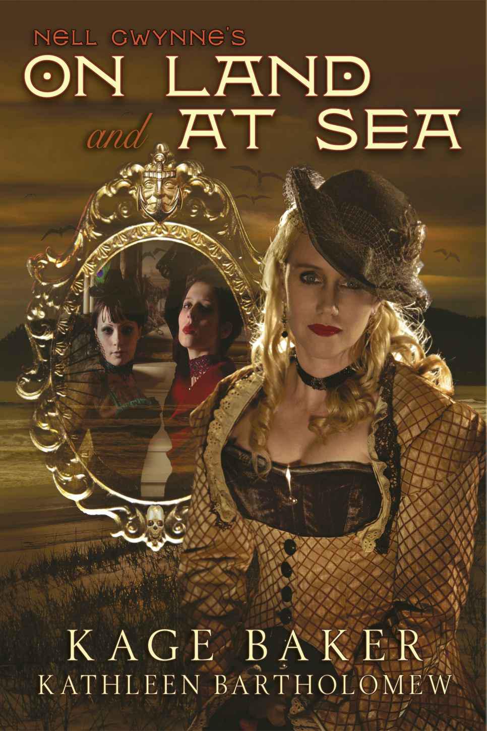 Nell Gwynne's On Land and At Sea by Kage Baker