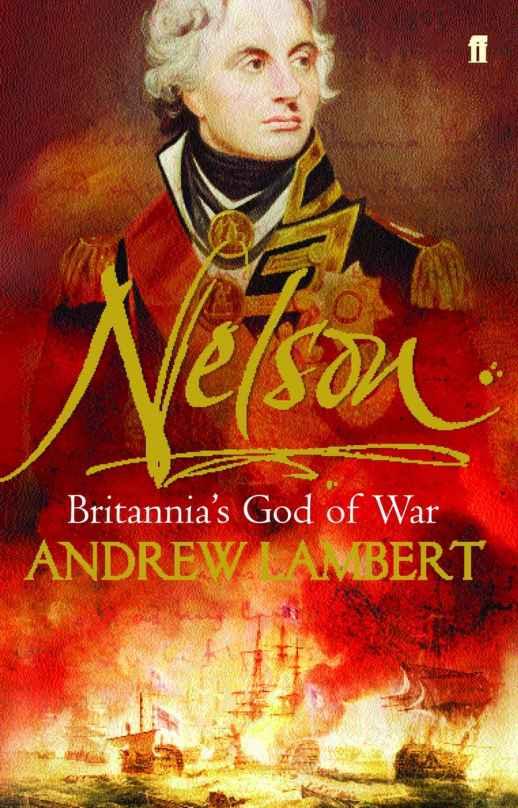 Nelson: Britannia's God of War by Lambert, Andrew