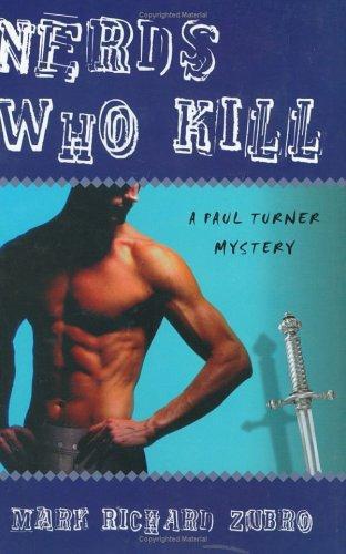 Nerds Who Kill: A Paul Turner Mystery by Mark Richard Zubro