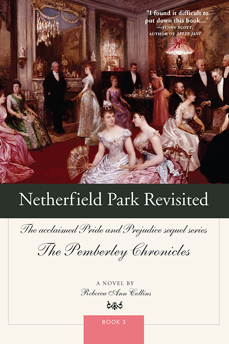 Netherfield Park Revisited (2013) by Rebecca Ann Collins