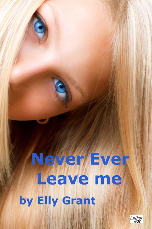 Never Ever Leave Me by Grant, Elly