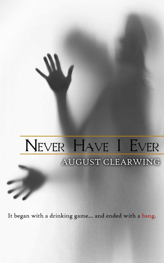 Never Have I Ever by Clearwing, August