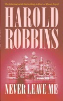 Never Leave Me (1990) by Harold Robbins