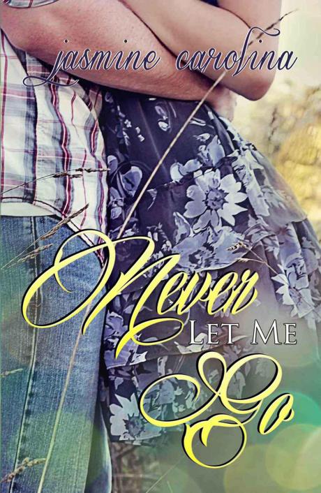 Never Let Me Go by Jasmine Carolina