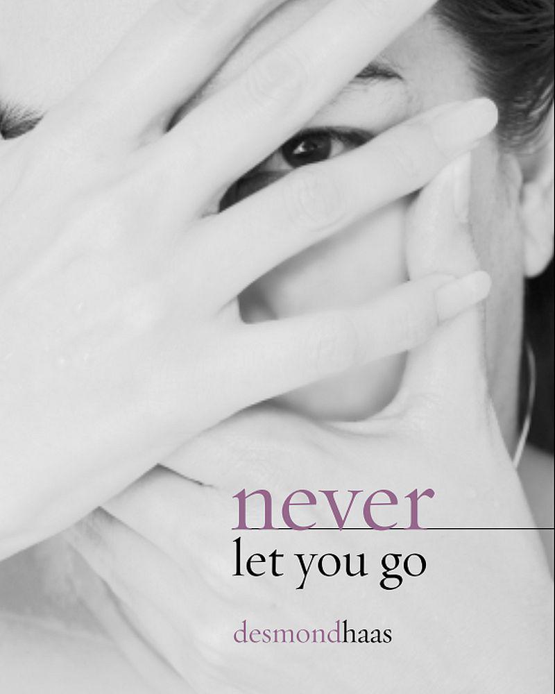 Never Let You Go by Desmond Haas