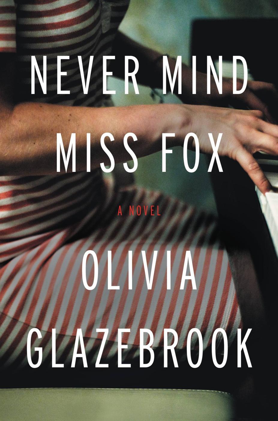 Never Mind Miss Fox (2014) by Olivia Glazebrook