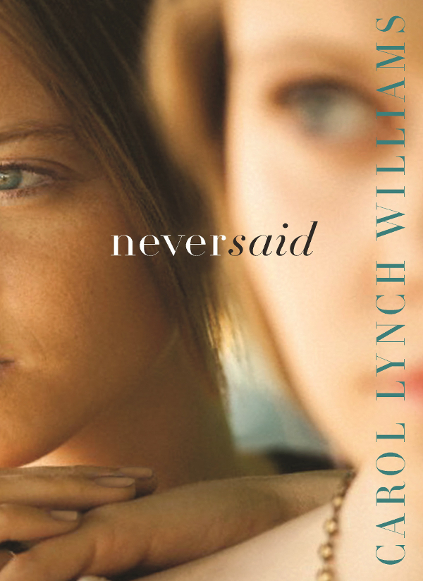 Never Said (2015) by Carol Lynch Williams