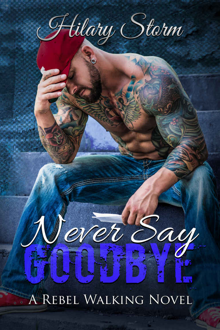 Never Say Goodbye (Rebel Walking #6) by Hilary Storm