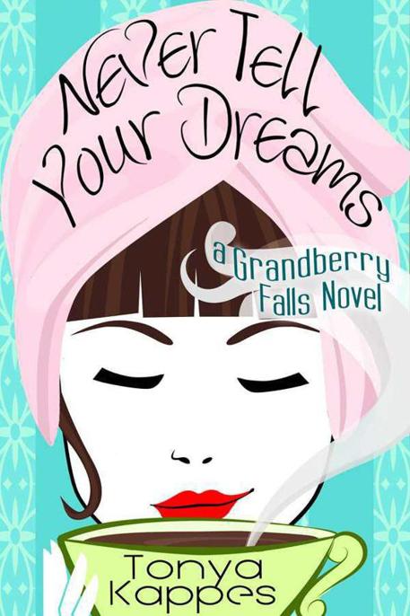 Never Tell Your Dreams by Tonya Kappes