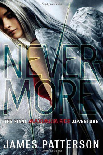 Nevermore: The Final Maximum Ride Adventure by James Patterson