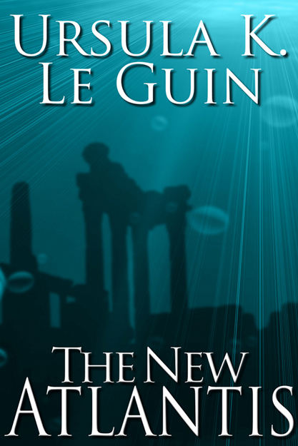 New Atlantis by Le Guin, Ursula K.