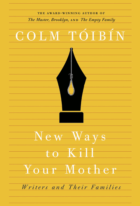 New Ways to Kill Your Mother by Colm Toibin