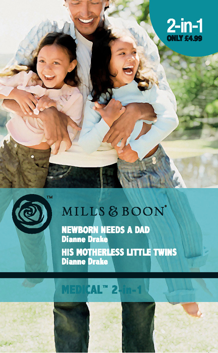 Newborn Needs a Dad / His Motherless Little Twins by Dianne Drake