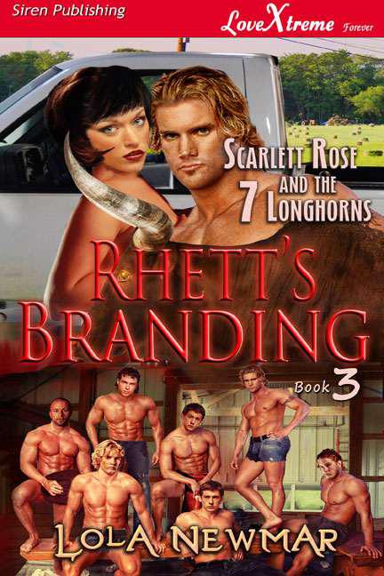 Newmar, Lola - Rhett's Branding [Scarlett Rose and the Seven Longhorns 3] (Siren Publishing LoveXtreme Forever)