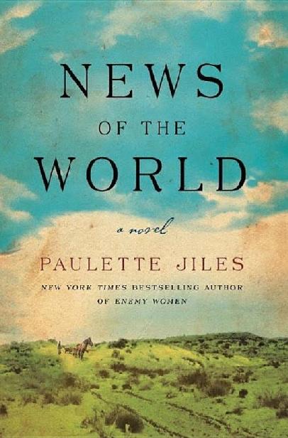 News of the World: A Novel by Paulette Jiles