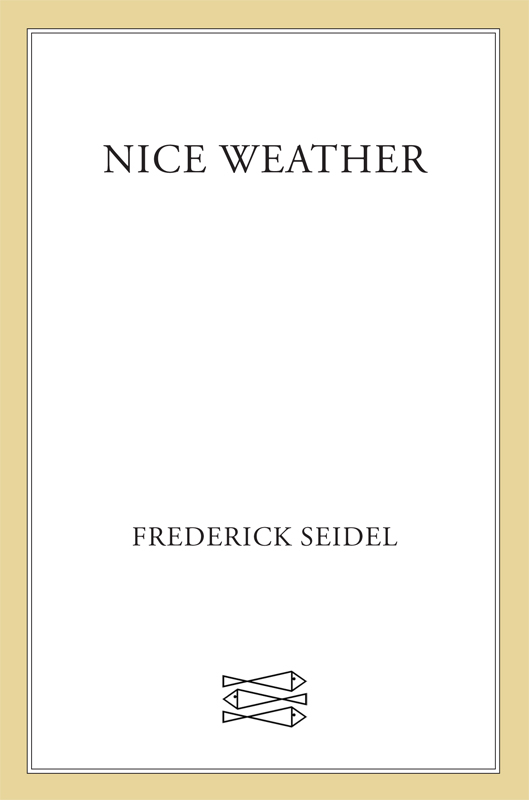 Nice Weather by Frederick Seidel