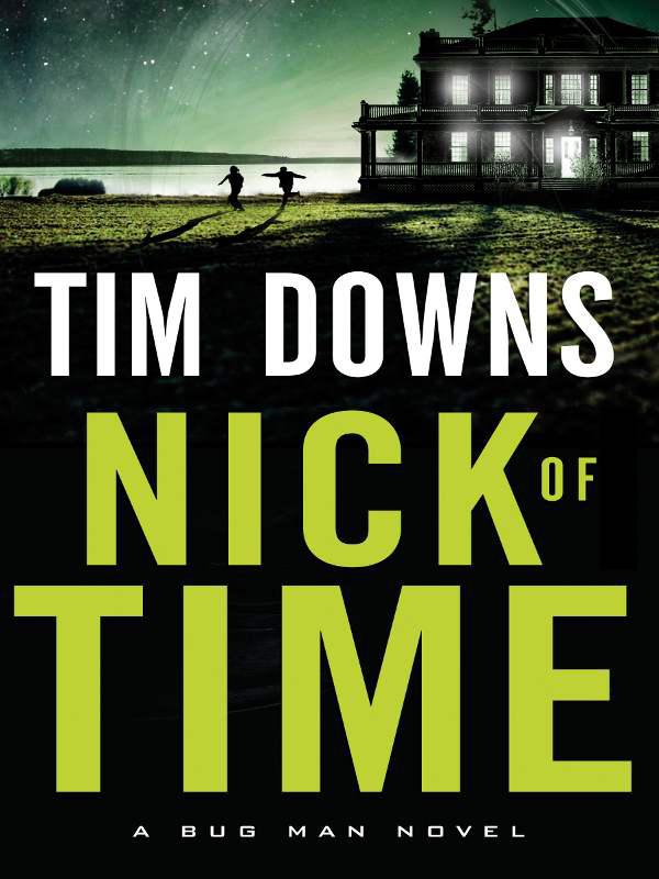 Nick of Time (A Bug Man Novel) by Downs, Tim