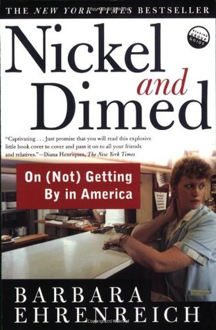 Nickel and Dimed: On (Not) Getting By in America (2002) by Barbara Ehrenreich