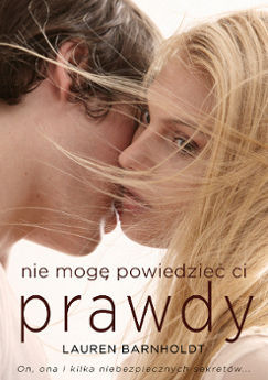 Nie mogę powiedzieć ci prawdy (2012) by Lauren Barnholdt