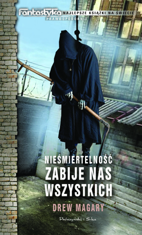 Nieśmiertelność zabije nas wszystkich (2012) by Drew Magary