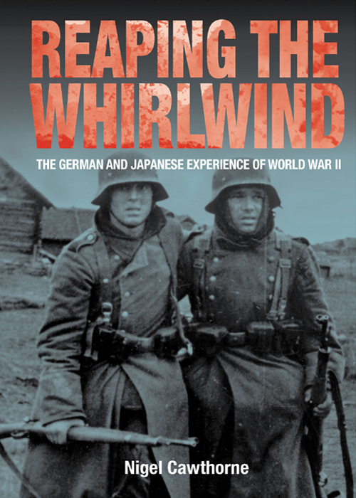 Nigel Cawthorne by Reaping the Whirlwind: Personal Accounts of the German, Japanese