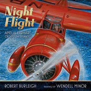 Night Flight: Amelia Earhart Crosses the Atlantic (2011) by Robert Burleigh