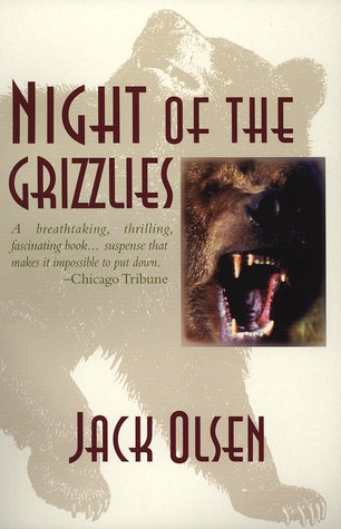 Night of the Grizzlies (1996) by Jack Olsen