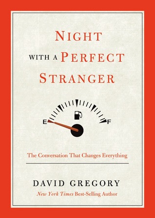 Night with a Perfect Stranger: The Conversation that Changes Everything (2012) by David Gregory