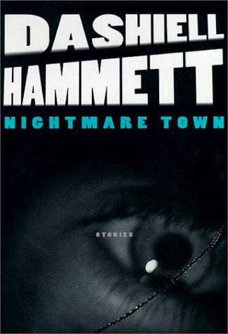 Nightmare Town: Stories by Dashiell Hammett