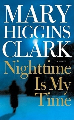 Nighttime Is My Time: A Novel by Mary Higgins Clark