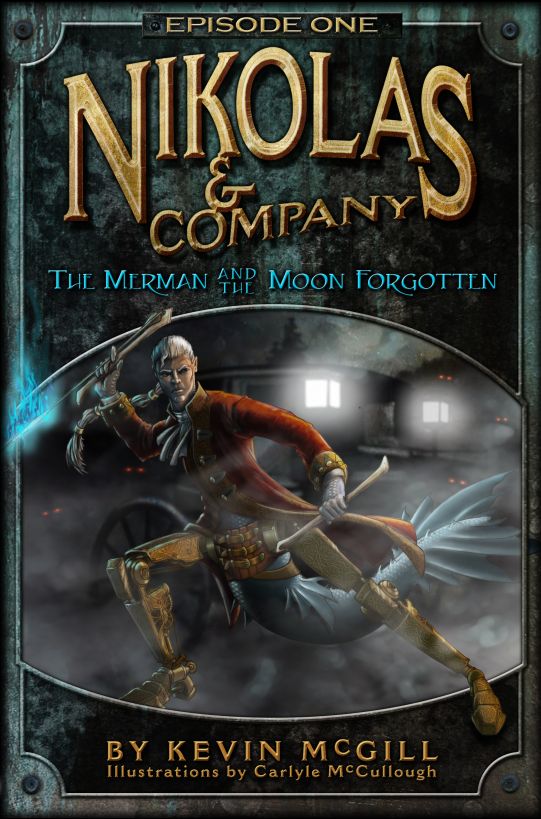 Nikolas and Company: The Merman and The Moon Forgotten by Kevin McGill