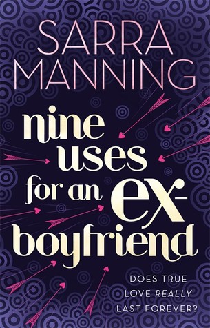 Nine Uses for an Ex-Boyfriend (2012) by Sarra Manning