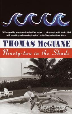 Ninety-two in the Shade (1995) by Thomas McGuane