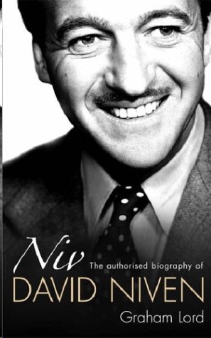 Niv: The Authorized Biography of David Niven by Graham Lord