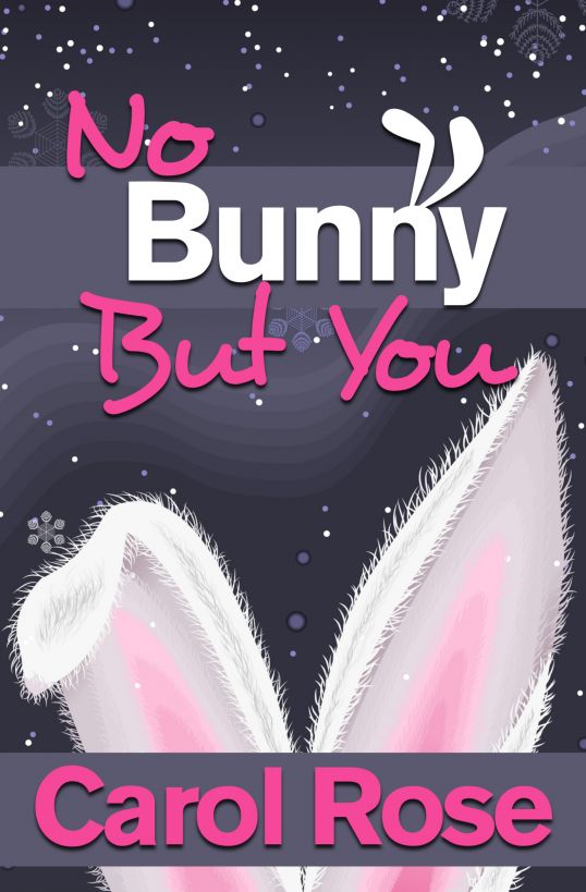 No Bunny But You (Holiday Romance Series) by Carol Rose