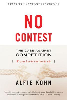 No Contest: The Case Against Competition (1992) by Alfie Kohn