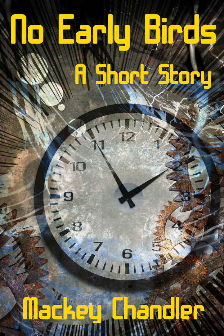 No Early Birds: A Short Story by Mackey Chandler