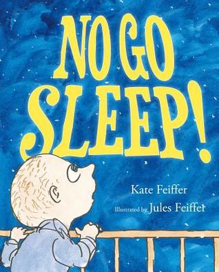 No Go Sleep! (2012) by Kate Feiffer