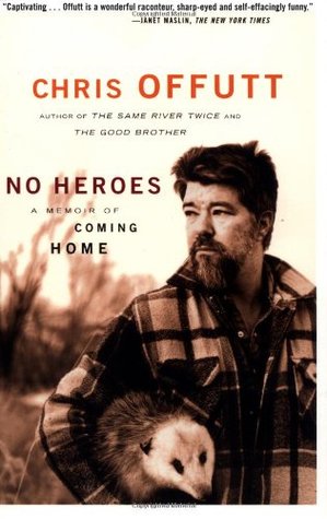 No Heroes: A Memoir of Coming Home (2003) by Chris Offutt