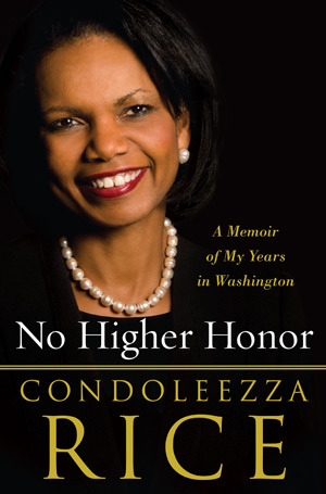 No Higher Honor: A Memoir of My Years in Washington (2011) by Condoleezza Rice