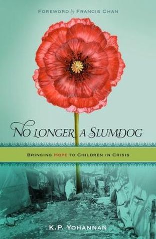 No longer a slum dog-bringing hope to children in crisis (2011) by K.P. Yohannan