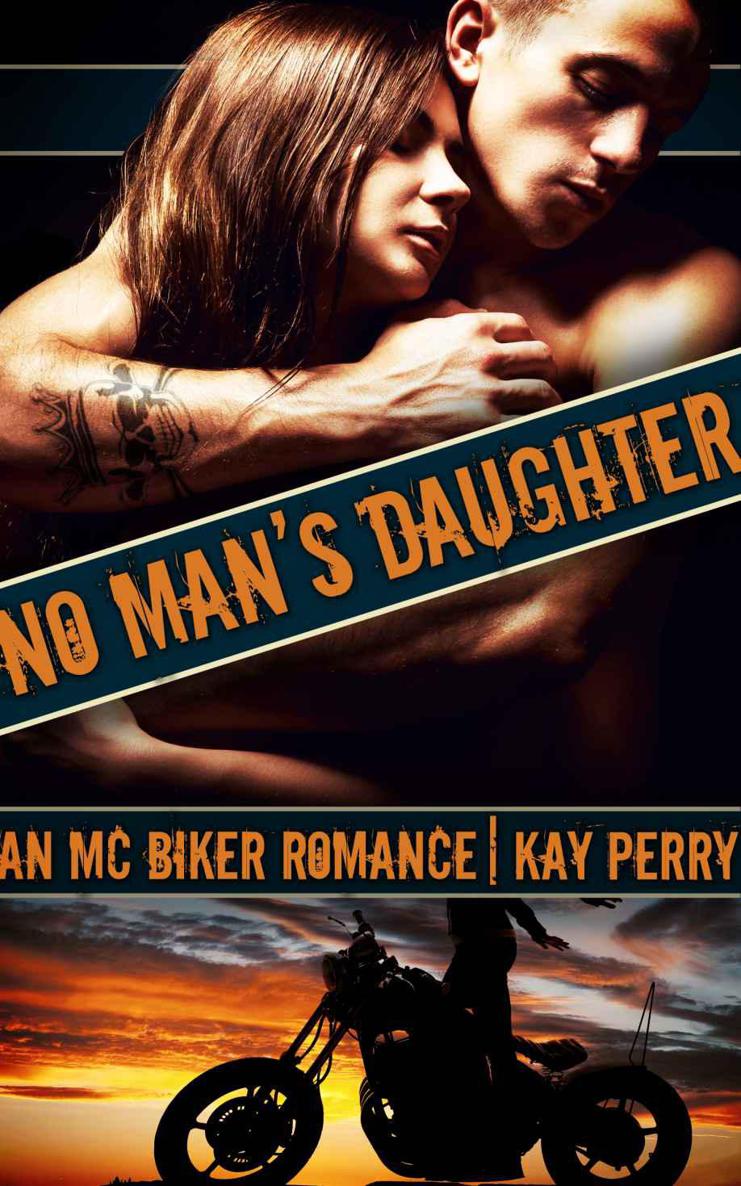 No Man's Daughter: An MC Biker Romance by Perry, Kay