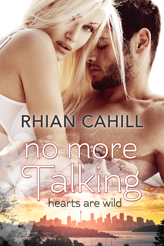 No More Talking: Hearts Are Wild, Book 1 (2015) by Rhian Cahill