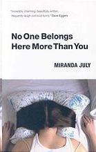 No One Belongs Here More Than You by Miranda July