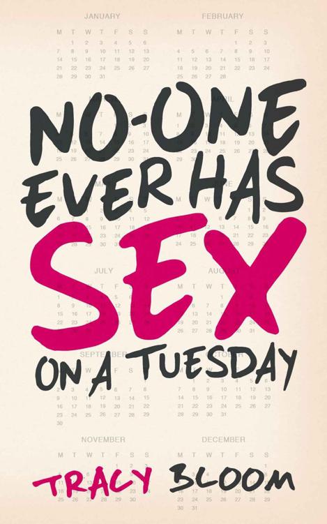 No-One Ever Has Sex On A Tuesday: A Very Funny Romantic Novel by Bloom, Tracy