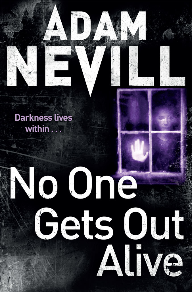 No One Gets Out Alive by Nevill, Adam